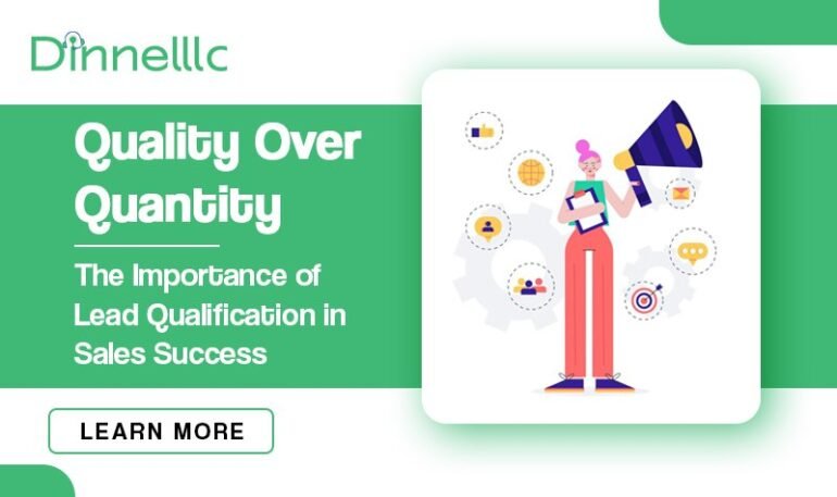 Quality Over Quantity: The Importance of Lead Qualification in Sales Success