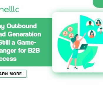 Why Outbound Lead Generation is Still a Game-Changer for B2B Success